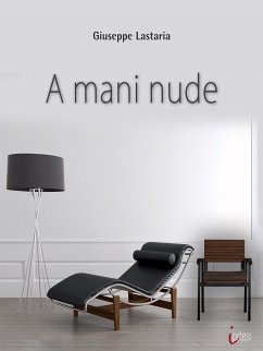 A Mani Nude (eBook, ePUB) - Lastaria, Giuseppe