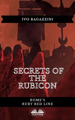 Secrets Of The Rubicon (eBook, ePUB) - Ragazzini, Ivo