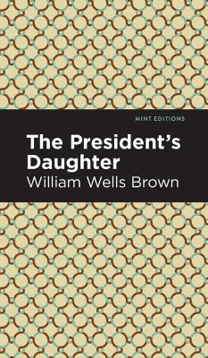 The President's Daughter - Brown, William Wells