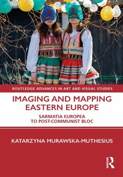 Imaging and Mapping Eastern Europe (eBook, ePUB) - Murawska-Muthesius, Katarzyna