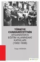 Türkiye Cumhuriyetinin Afganistana Egitim Alanindaki Katkilari 1932-1938 - Akbaba, Tolga