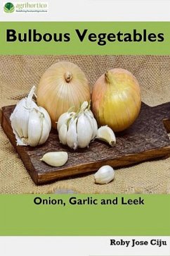 Bulbous Vegetables: Onion, Garlic and Leek (eBook, ePUB) - Ciju, Roby Jose