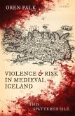 Violence and Risk in Medieval Iceland (eBook, PDF)