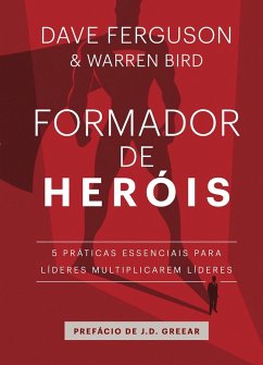 Formador de heróis (eBook, ePUB) - Ferguson, Dave; Bird, Warren; Gomes, Nataniel