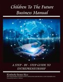 Children to the Future Business Manual: Step by Step Guide to Entrepreneurship: Volume 2