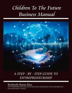 Children to the Future Business Manual: Step by Step Guide to Entrepreneurship: Volume 2 - Rice, Kimberly