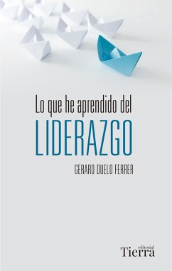Lo que he aprendido del liderazgo (eBook, ePUB) - Ferrer, Gerard Duelo