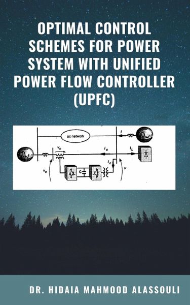Optimal Control Schemes for Power System with Unified Power Flow Controller (UPFC) (eBook, ePUB) Optimal Control Schemes for Power System with Unified Power Flow Controller (UPFC) (eBook, ePUB)
