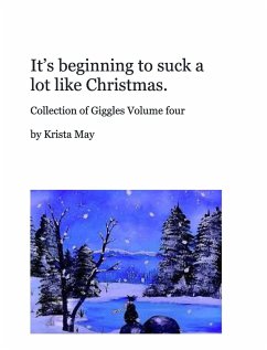 It's beginning to suck a lot like Christmas. - May, Krista