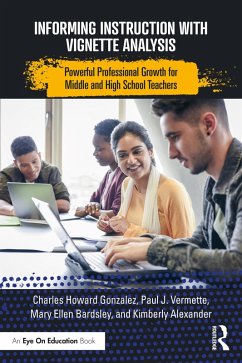 Informing Instruction with Vignette Analysis (eBook, ePUB) - Gonzalez, Charles; Vermette, Paul; Bardsley, Mary Ellen; Alexander, Kimberly