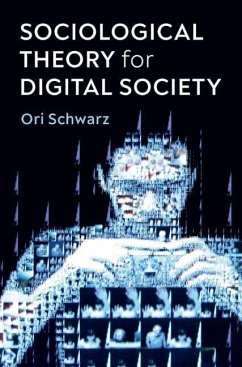 Sociological Theory for Digital Society - Schwarz, Ori