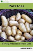 Potatoes: Growing Practices and Food Uses (eBook, ePUB) Potatoes: Growing Practices and Food Uses (eBook, ePUB)