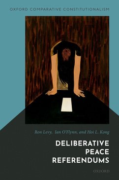 Deliberative Peace Referendums (eBook, ePUB) - Levy, Ron; O'Flynn, Ian; Kong, Hoi L.