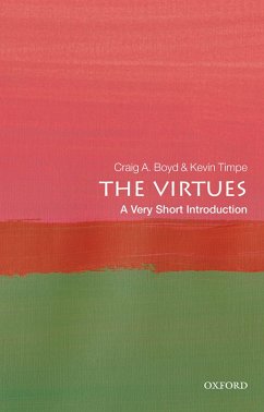 The Virtues: A Very Short Introduction (eBook, ePUB) - Boyd, Craig A.; Timpe, Kevin