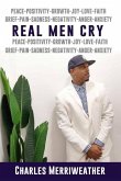Real Men Cry: The Deep Inner Feelings And Thoughts Of A Man's Mind, Heart, Soul and Spirit
