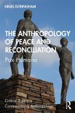 The Anthropology of Peace and Reconciliation (eBook, ePUB)