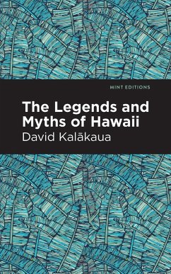 The Legends and Myths of Hawaii - Kalakaua, David