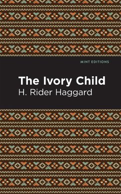 The Ivory Child - Haggard, H. Rider