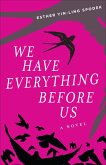 We Have Everything Before Us (eBook, ePUB)