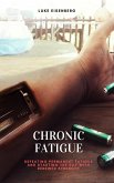 Chronic Fatigue: Defeating Permanent Fatigue and Starting the Day with Renewed Strength (eBook, ePUB)