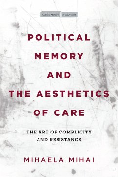 Political Memory and the Aesthetics of Care - Mihai, Mihaela