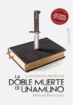 La doble muerte de Unamuno (eBook, ePUB) - García Jambrina, Luis; Menchón, Manuel