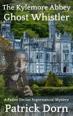 The Kylemore Abbey Ghost Whistler (A Father Declan O'Shea Supernatural Mystery) (eBook, ePUB)