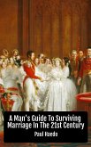 A Man's Guide To Surviving Marriage In The 21st Century (Standalone Religion, Philosophy, and Politics Books) (eBook, ePUB)