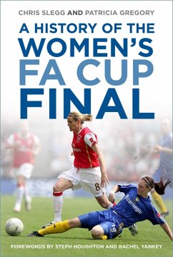 A History of the Women's FA Cup Final (eBook, ePUB) - Slegg, Chris; Gregory, Patricia