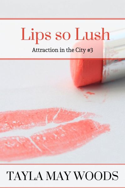 Lips so Lush (Attraction in the City, #3) (eBook, ePUB)