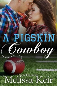 A Pigskin Cowboy (The Cowboys of Whisper Colorado, #4) (eBook, ePUB) - Keir, Melissa