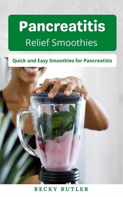 Pancreatitis Relief Smoothies (eBook, ePUB) - Butler, Becky