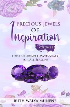 Precious Jewels of Inspiration Vol 1: Life Changing Devotionals for All Seasons (eBook, ePUB) - Munene, Ruth Walya
