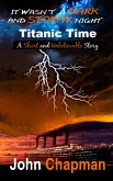 It Wasn't a Dark and Stormy Night - Titanic Time (eBook, ePUB)