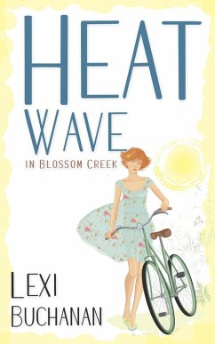 Heatwave in Blossom Creek (eBook, ePUB) - Buchanan, Lexi