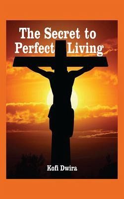 The Secret to Perfect Living (eBook, ePUB)