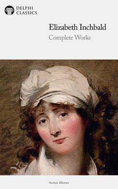 Delphi Complete Works of Elizabeth Inchbald (Illustrated) (eBook, ePUB) - Inchbald, Elizabeth