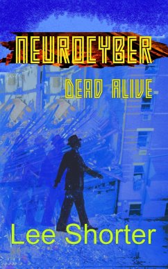 Neurocyber: Dead Alive (eBook, ePUB) - Shorter, Lee