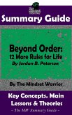 Summary Guide: Beyond Order: 12 More Rules For Life: By Jordan B. Peterson   The MW Summary Guide (Self Improvement, Mental Resilience, Self Awarness, Interpersonal Relationships) (eBook, ePUB)