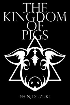 The Kingdom of Pigs (eBook, ePUB) - Suzuki, Shinji