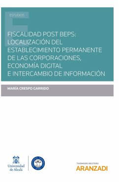 Fiscalidad post BEPS: localización del establecimiento permanente de las corporaciones, economía digital e intercambio de información (eBook, ePUB) - Crespo Garrido, María
