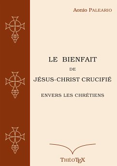 Le Bienfait de Jésus-Christ Crucifié (eBook, ePUB)