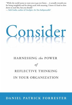 Consider: Harnessing the Power of Reflective Thinking In Your Organization (eBook, ePUB) - Forrester, Daniel Patrick