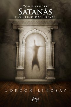 Como vencer Satanás e o reino das trevas (eBook, ePUB) Cover Como vencer Satanás e o reino das trevas (eBook, ePUB)