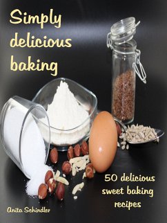 Simply delicious baking (eBook, ePUB) - Schindler, Anita