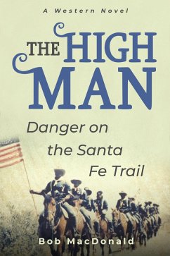The High Man - Danger on the Santa Fe Trail (eBook, ePUB) - Macdonald, Bob
