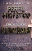 Perfíl Profético: La Última Semana (Profecías Bíblicas, #1) (eBook, ePUB)