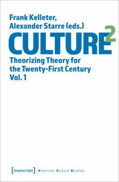 Culture^2 - Theorizing Theory for the Twenty-First Century, Vol. 1 - Culture^2