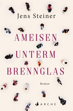 Ameisen unterm Brennglas - Steiner, Jens