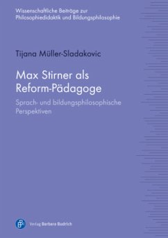 Max Stirner als Reform-Pädagoge - Müller-Sladakovic, Tijana